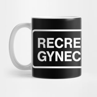 Recreational Gynecologist Mug